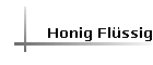 Honig Flssig